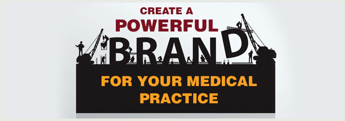 Create A Powerful Brand for Your Medical Practice 